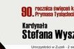 Uroczyste obchody 90. rocznicy święceń kapłańskich Kardynała Stefana Wyszyńskiego Prymasa Tysiąclecia