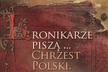 Kronikarze piszą… Chrzest Polski
